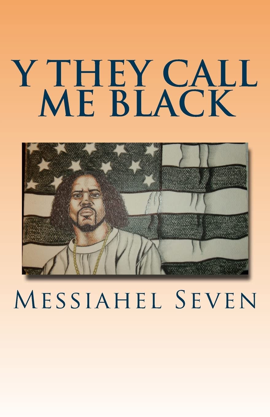 Y they call me black: y they call me, black is a book about Identity and nationality. Its about the biggest lie ever told, an how a slaver went from ... a new form of slavery through 3 words. Health, Nutrition & Fitness