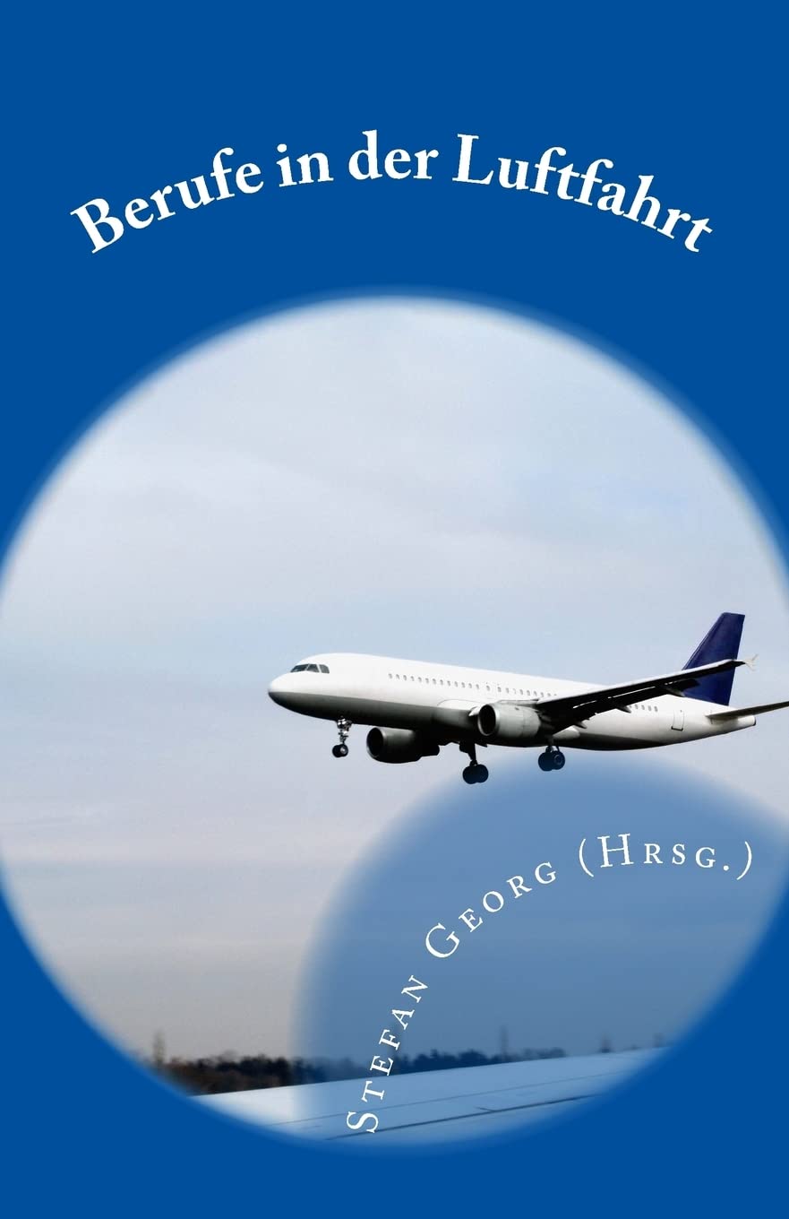 Berufe in der Luftfahrt: Vom Berufsflugzeugführer über den Fluglotsen bis zum Tourismuskaufmann Business & Technology