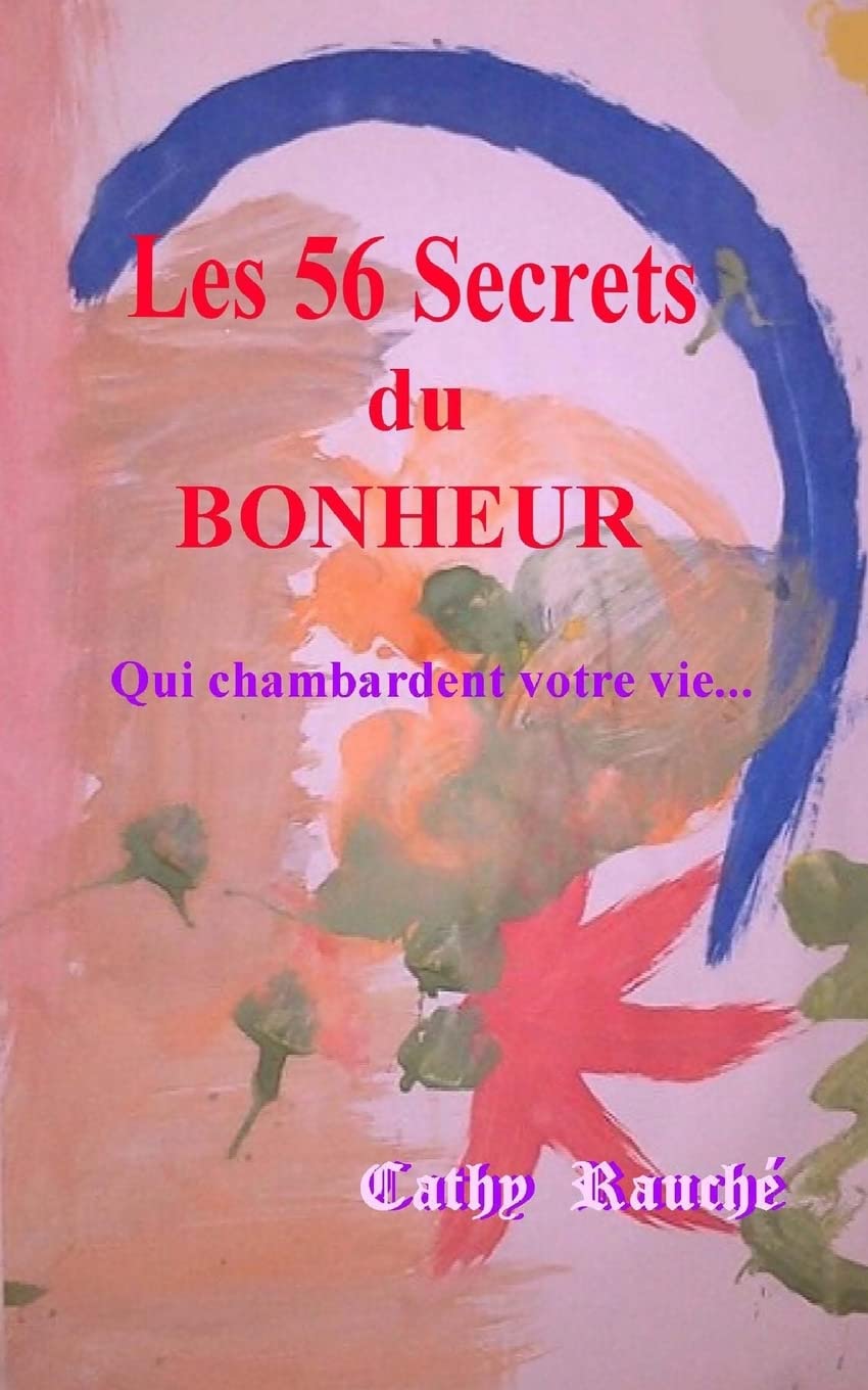 Les 56 Secrets du BONHEUR: Qui chambardent votre vie book