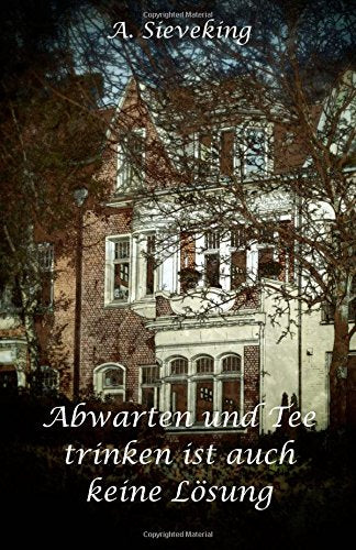 Abwarten und Tee trinken ist auch keine Lösung Contemporary literature