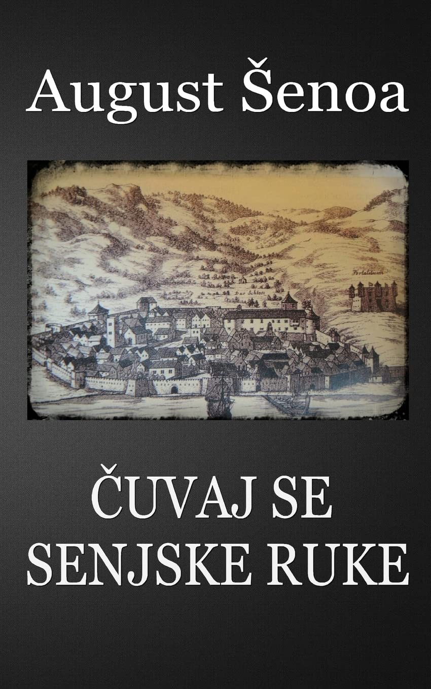 Cuvaj se senjske ruke (Hrvatski klasici) Historical Fiction
