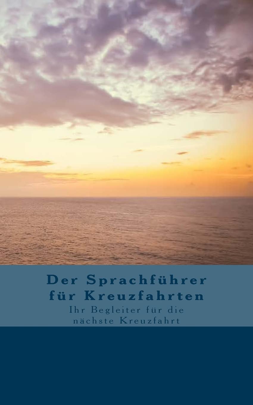 Der Sprachführer für Kreuzfahrten: Ihr Begleiter für die nächste Kreuzfahrt Travel Guides