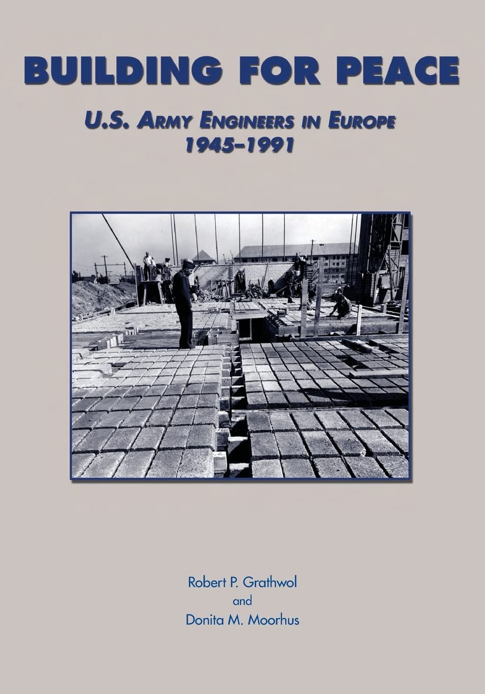 Building for Peace: U.S. Army Engineers in Europe 1945-1991 Business & Technology