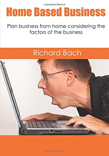 Home Based Business: Plan business from home considering the factors of the business Business, Finance & Career