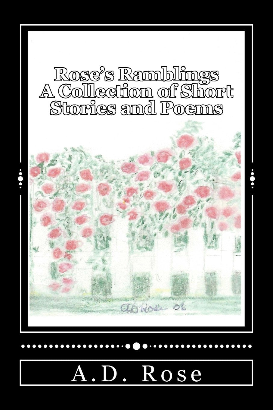 Rose's Rambling: A Collection of Short Stories and Poems Essays & Short Stories