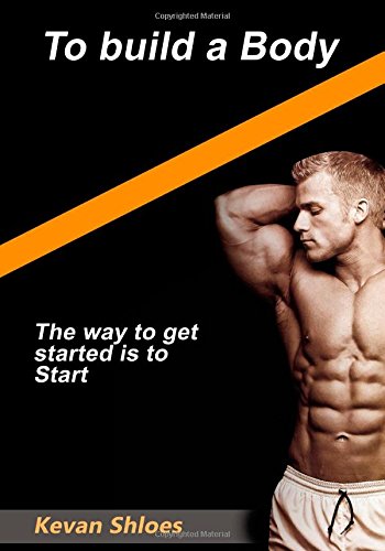 To build a Body: The way to get started is to Start Religion & Esotericism