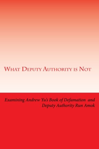 What Deputy Authority is Not: Examining a book of Defamation by Andrew Yu and Deputy Authority Run Amok in the Local Churches (Coming Back to the ... the Beginning of the Lord's Recovery, Band 2) Books
