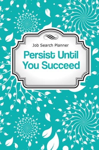 Job Search Planner: Persist Until You Succeed Books