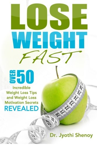 Lose Weight Fast: Over 50 Incredible Weight Loss Tips and Weight Loss Motivation Secrets Revealed (Weight Loss, Lose Weight, Band 1) Health, Nutrition & Fitness