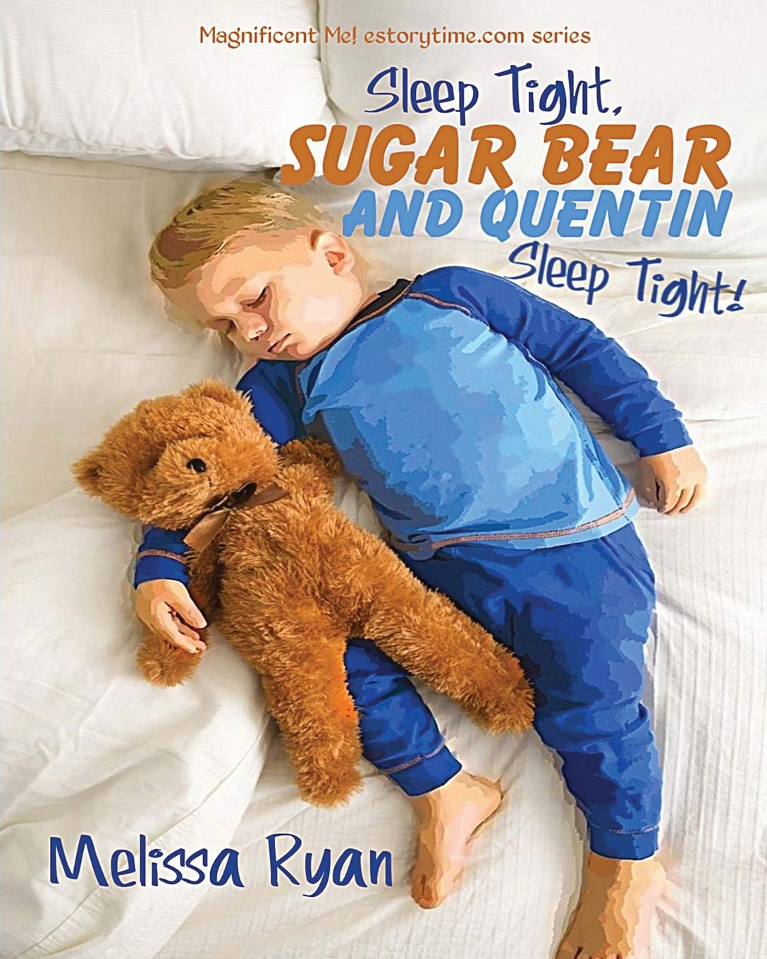 Sleep Tight, Sugar Bear and Quentin, Sleep Tight!: Personalized Children’s Books, Personalized Gifts, and Bedtime Stories (A Magnificent Me! estorytime.com Series) Novels & Short Stories