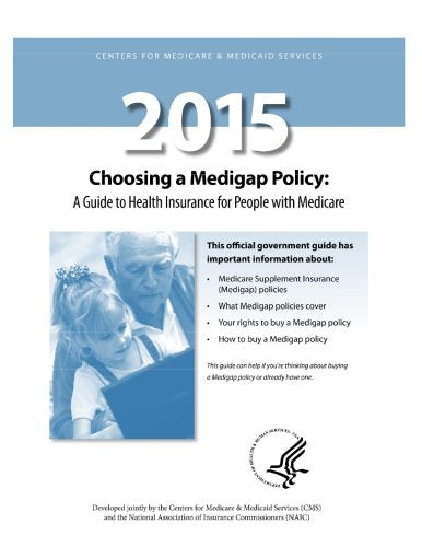 Choosing a Medigap Policy 2015: A Guide to Health Insurance for People with Medicare Health, Nutrition & Fitness