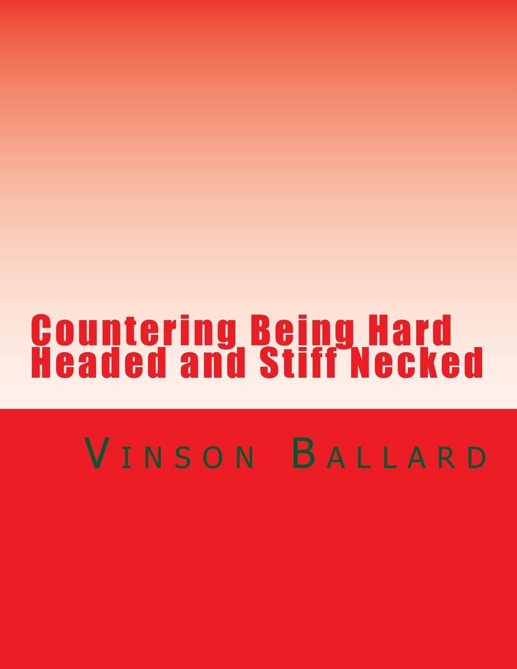 Countering Being Hard Headed and Stiff Necked Self-help