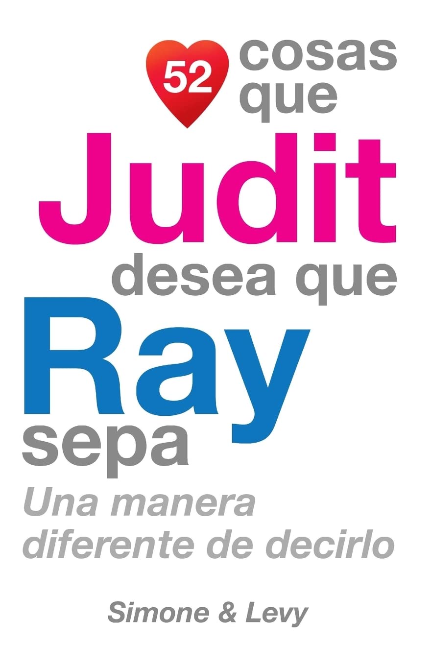52 Cosas Que Judit Desea Que Ray Sepa: Una Manera Diferente de Decirlo Partnership & Love