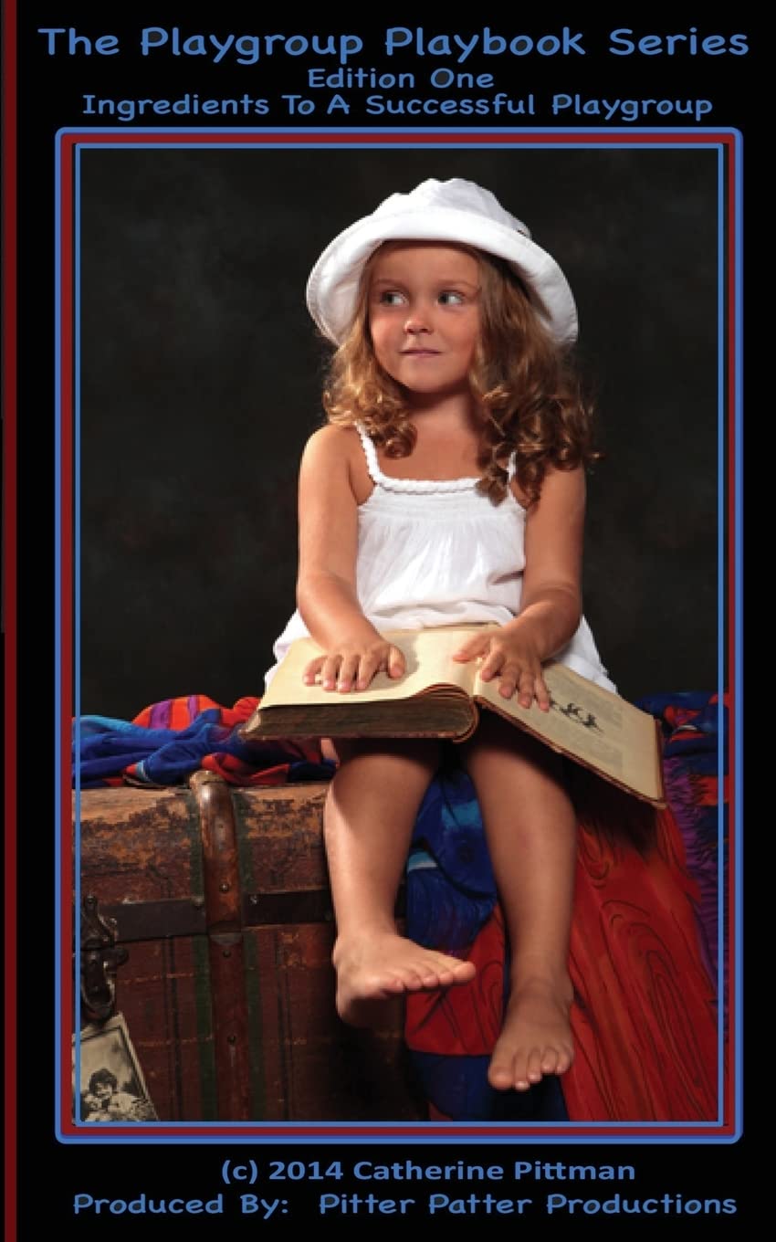 The Playgroup Playbook - Series Edition One: Ingredients To A Successful Playgroup Parents & Children