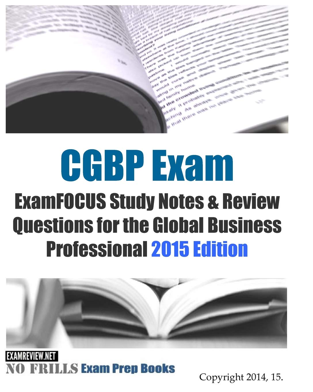 CGBP Exam ExamFOCUS Study Notes & Review Questions for the Global Business Professional 2015 Edition Study Guides