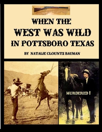 When The West Was Wild In Pottsboro Texas Politics & History