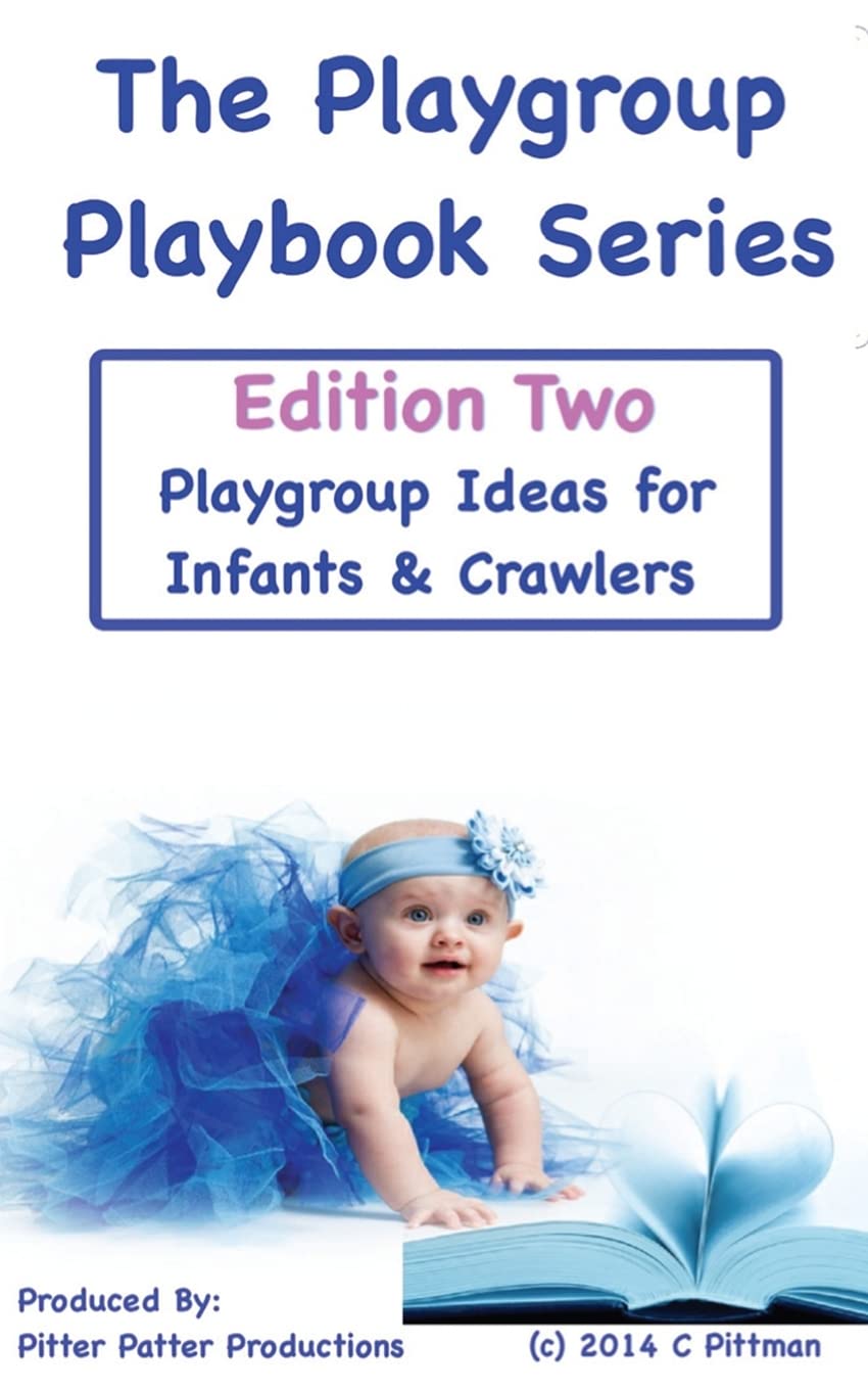 The Playgroup Playbook Series - Edition Two: Playgroup Ideas for Infants & Crawlers Parents & Children