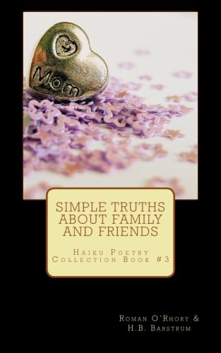 Simple Truths About Family and Friends: Haiku Poetry Collection Book #3 Poetry