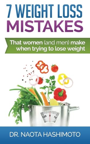 7 Weight Loss Mistakes: That Women (and Men) Make When Trying To Lose Weight Health, Nutrition & Fitness