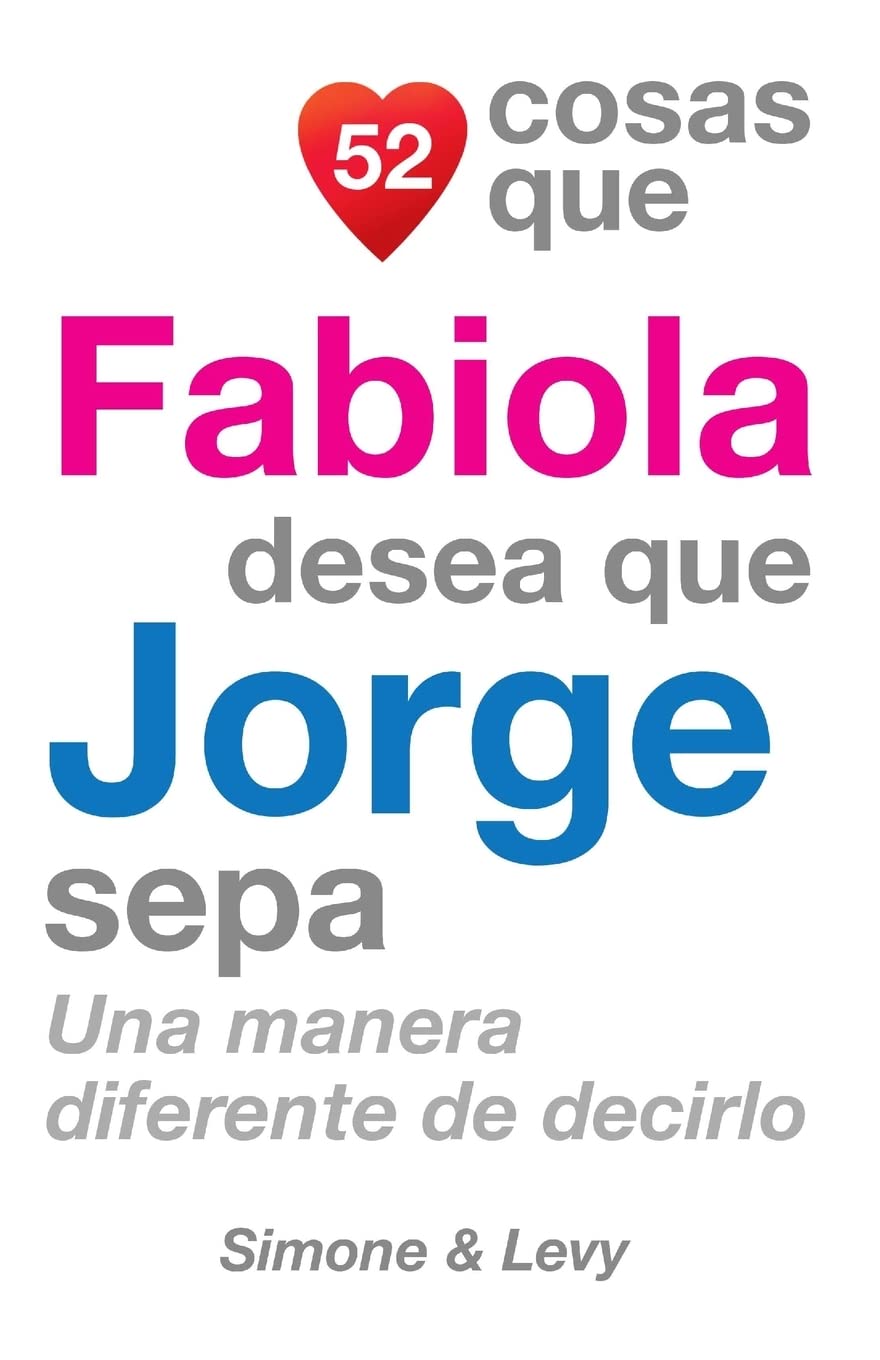 52 Cosas Que Fabiola Desea Que Jorge Sepa: Una Manera Diferente de Decirlo Partnership & Love