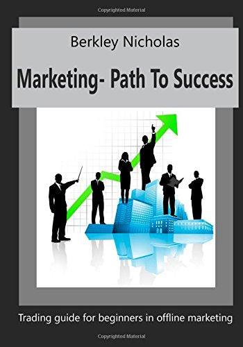 Marketing- Path To Success: Trading guide for beginners in offline marketing Business, Finance & Career