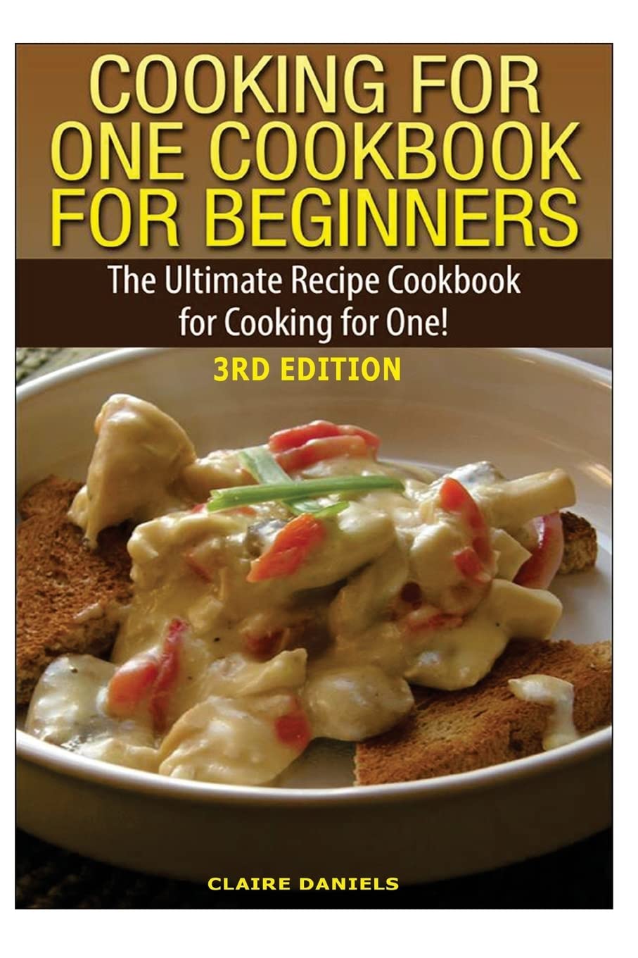 Cooking for One Cookbook for Beginners: The Ultimate Recipe Cookbook for Cooking for One! Cooking & Enjoying