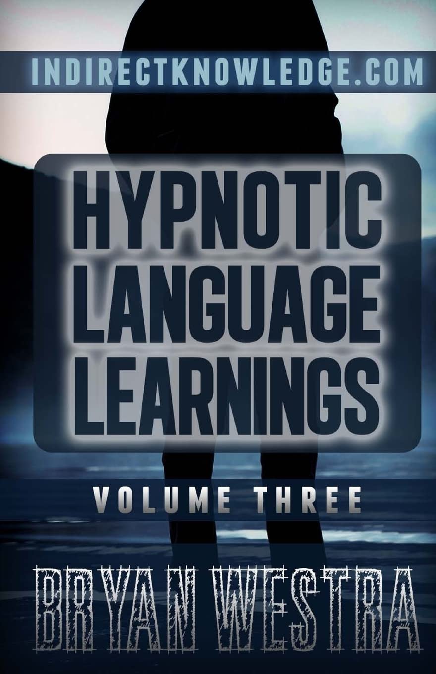 Hypnotic Language Learnings: Learn How To Hypnotize Anyone Covertly And Indirectly By Simply Talking To Them The Ultimate Guide To Mastering Conversational Hypnosis, NLP, Persuasion, And Influence Psychology