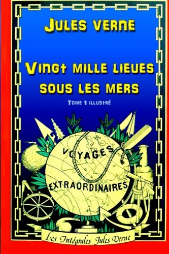Vingt mille lieues sous les mers: Tome 1 illustré Action & Adventure