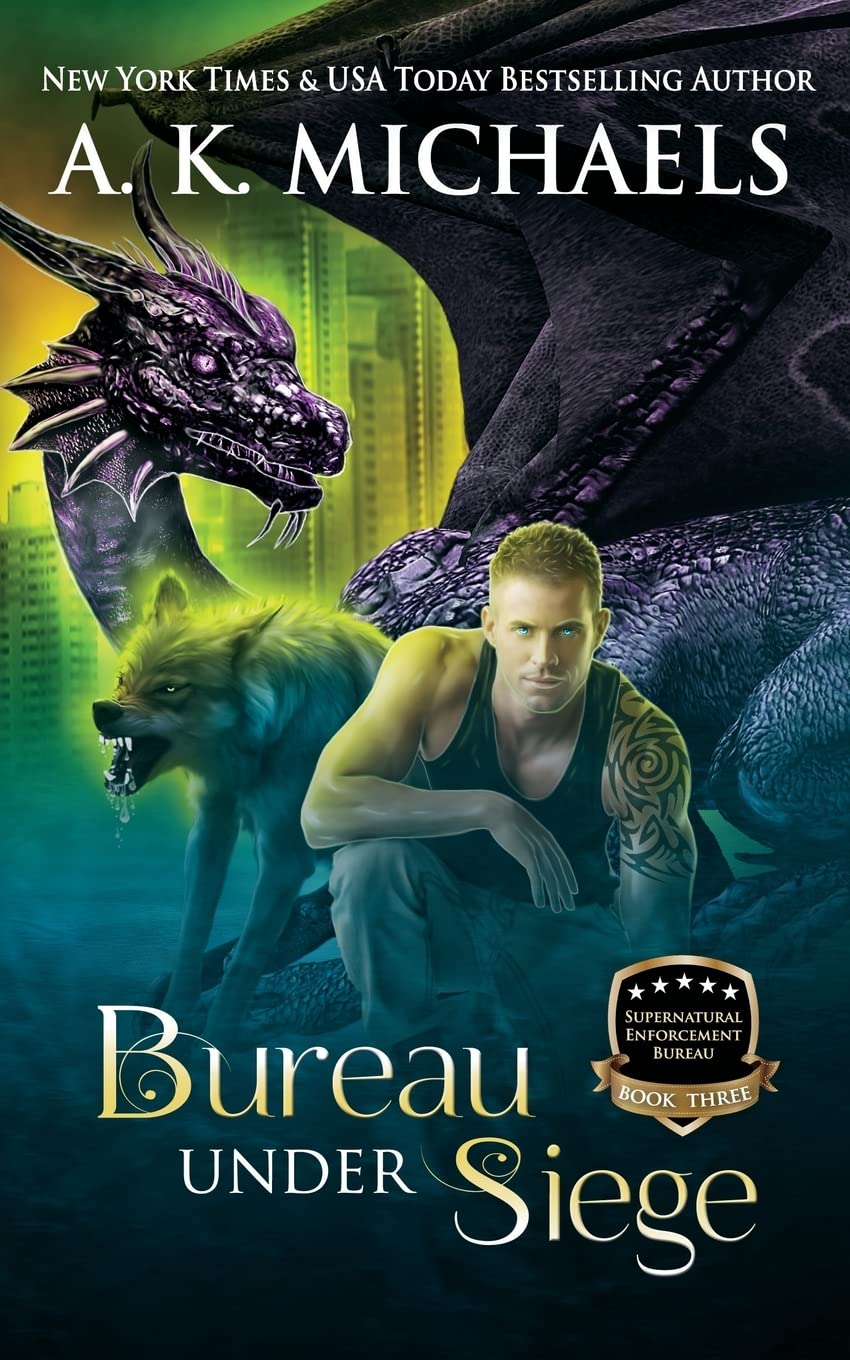Supernatural Enforcement Bureau, Book 3, Bureau Under Siege: Paranormal Romance With A Bite! Contemporary Romance