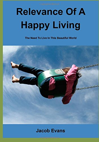 Relevance Of A Happy Living: The Need To Live In This Beautiful World Psychology