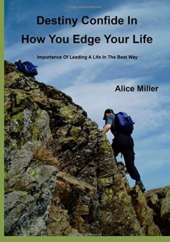 Destiny Confide In How You Edge Your Life: Importance Of Leading A Life In The Best Way Psychology