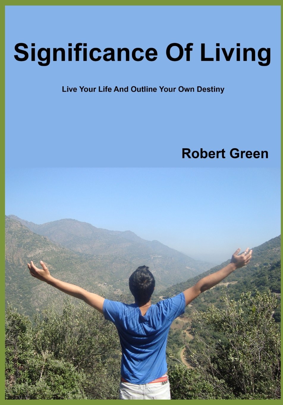 Significance Of Living: Live Your Life And Outline Your Own Destiny Psychology