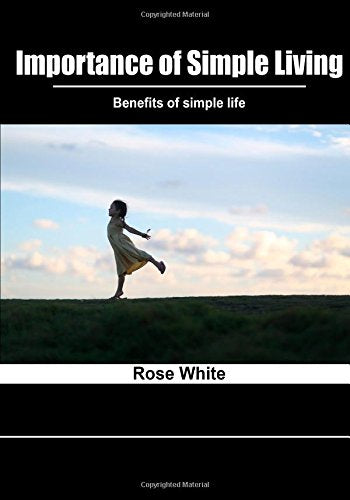 Importance of simple living: Benefits of simple life Self-help