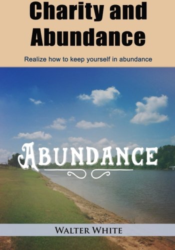 Charity and abundance: Realize how to keep yourself in abundance Books