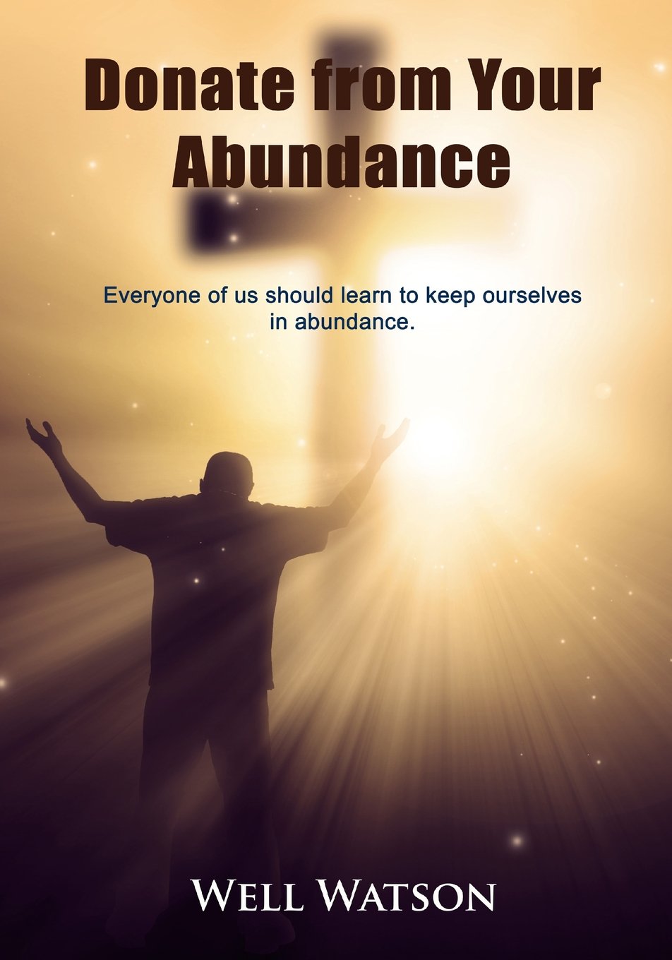 Donate from your Abundance: Everyone of us should learn to keep ourselves in abundance. Books