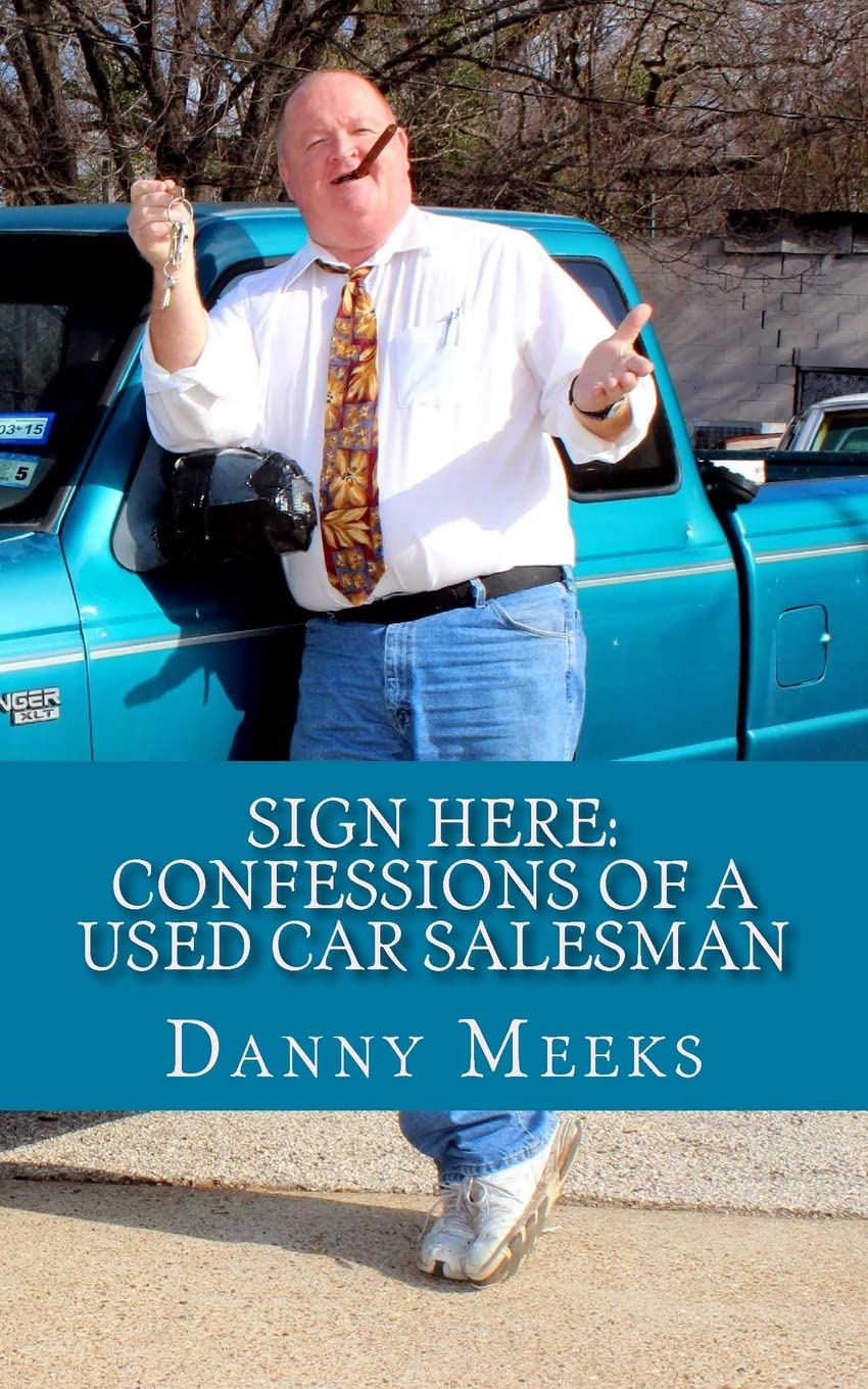 Sign Here: Confessions Of A Used Car Salesman: Insider tips to save you thousands Learning & Reference