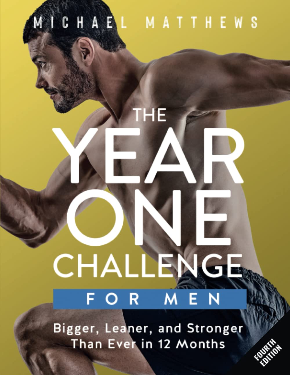 The Year One Challenge for Men: Bigger, Leaner, and Stronger Than Ever in 12 Months (The Bigger Leaner Stronger Series, Band 2) Health, Nutrition & Fitness