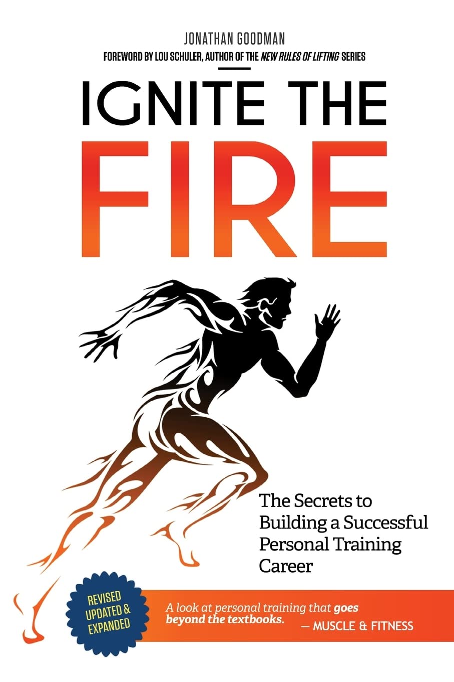 Ignite the Fire: The Secrets to Building a Successful Personal Training Career (Revised, Updated, and Expanded) Business, Finance & Career