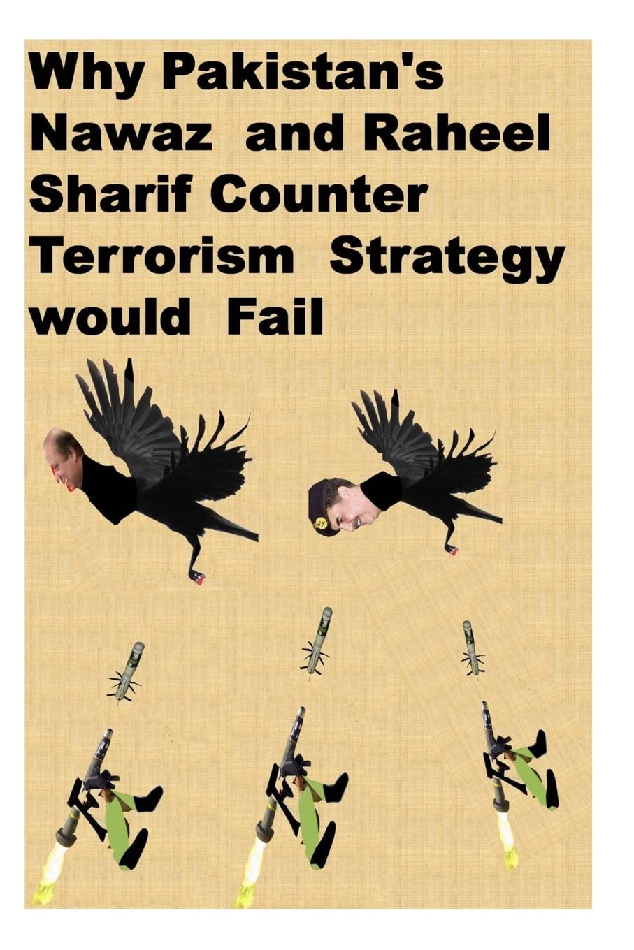 Why Pakistan's Nawaz and Raheel Sharif Counter Terrorism Strategy would Fail Politics & History
