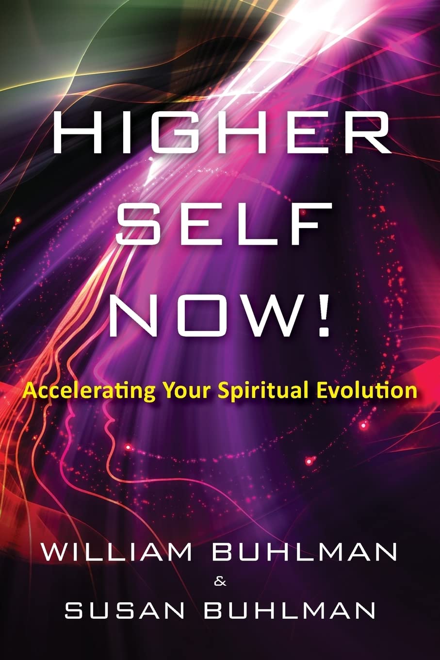 Higher Self Now!: Accelerating Your Spiritual Evolution Religion & Esotericism
