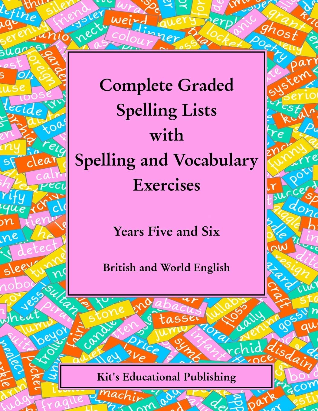 Complete Graded Spelling Lists with Spelling and Vocabulary Exercises: Years Five and Six: British and World English book