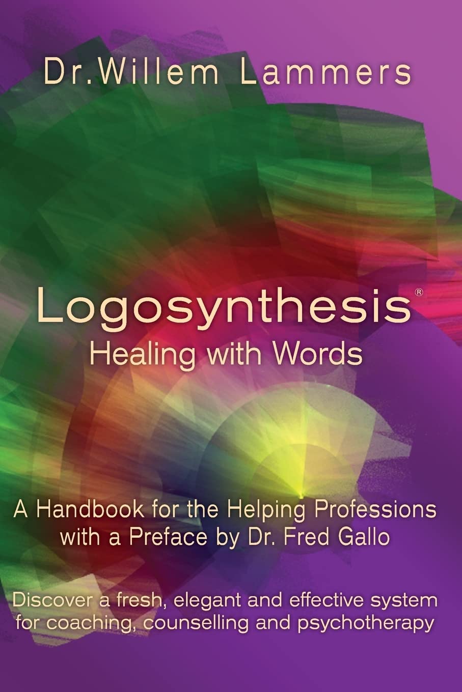 Logosynthesis - Healing with Words: A Handbook for the Helping Professions with a Preface by Dr. Fred Gallo Health, Nutrition & Fitness