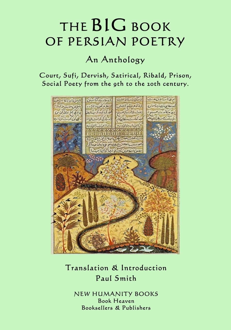 The Big Book of Persian Poetry: An Anthology: Court, Sufi, Dervish, Satirical, Ribald, Prison, Social Poety from the 9th to the 20th century. Poetry