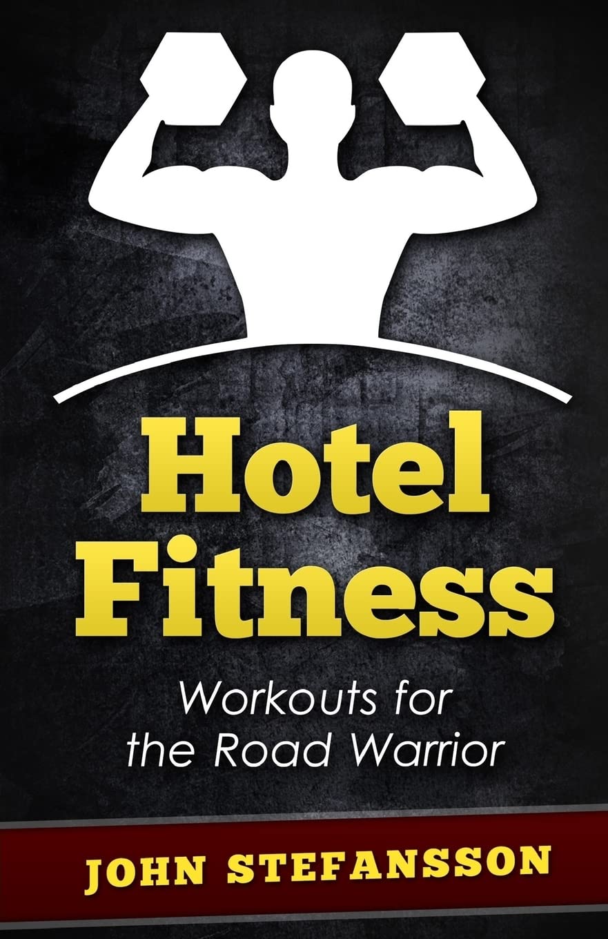 Hotel Fitness: Workouts for the Road Warrior Health, Nutrition & Fitness