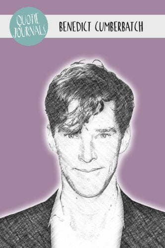 Benedict Cumberbatch Quote Journal (Quoties Journals) General education