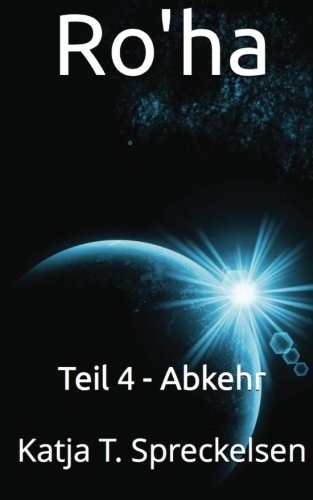 Ro'ha: Teil 4 - Abkehr Space Opera