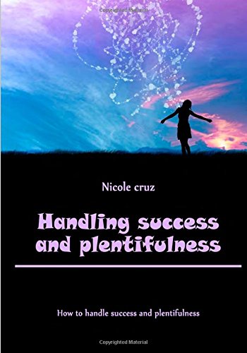 Handling success and plentifulness: How to handle success and plentifulness Business, Finance & Career