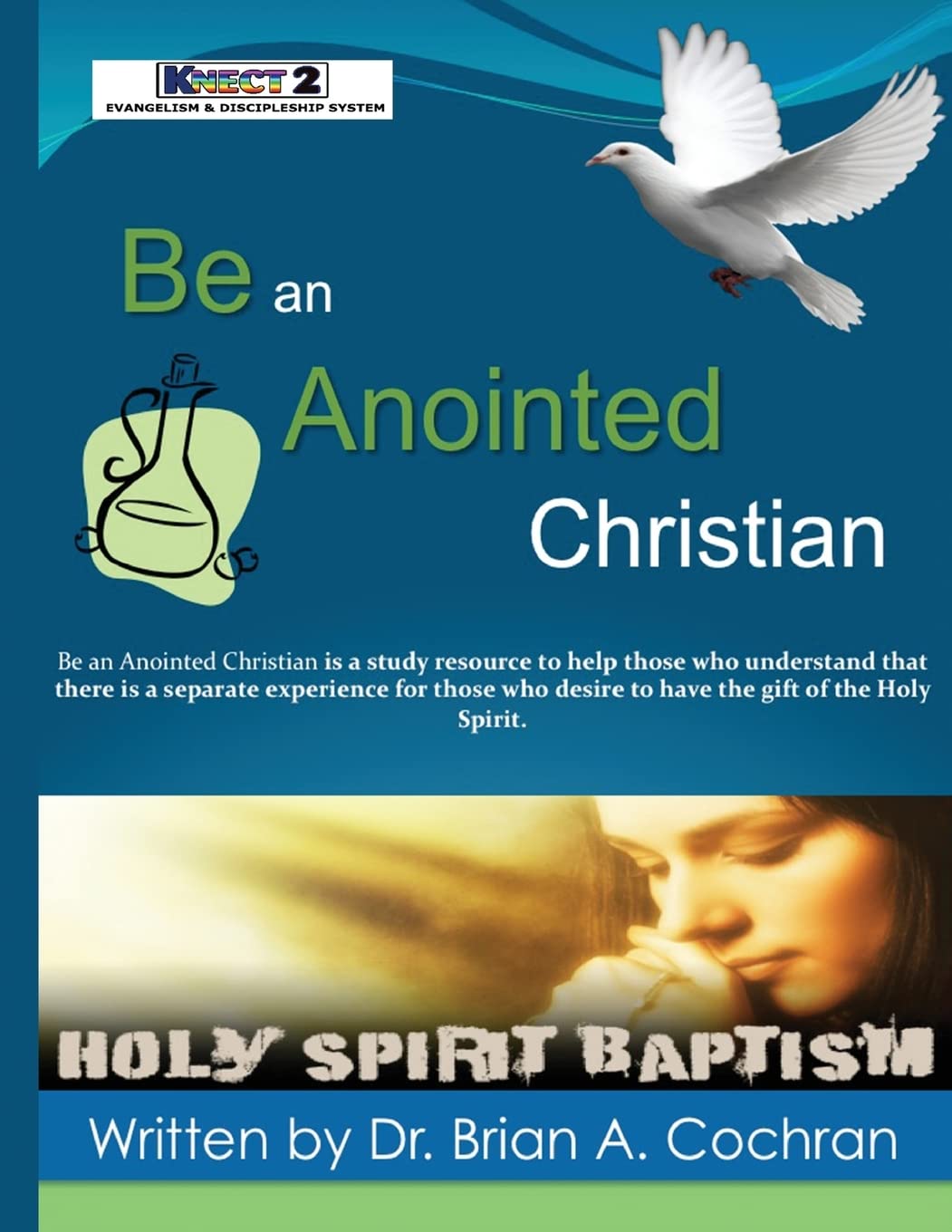 Be an Anointed Christian: How to receive the Baptism of The Holy Spirit (Knect 2 Evangelism & Discipleship System) Religion & Esotericism