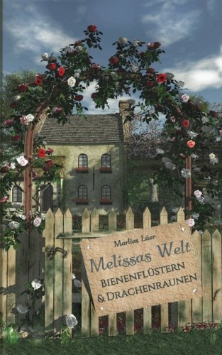 Melissas Welt: Bienenflüstern & Drachenraunen (Die Frauen des Lindenhauses) Contemporary literature