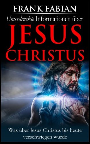 Unterdrückte Informationen über Jesus Christus Religion & Esotericism